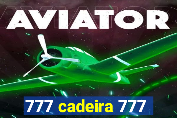 777 cadeira 777